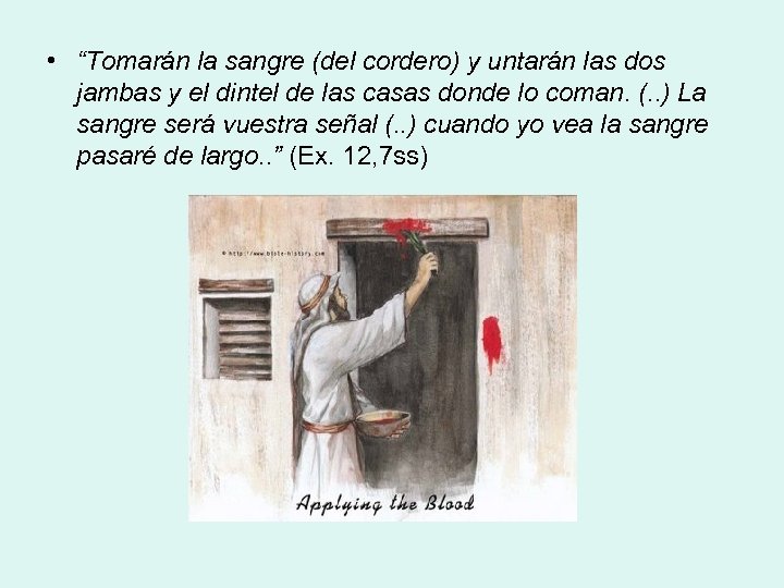  • “Tomarán la sangre (del cordero) y untarán las dos jambas y el