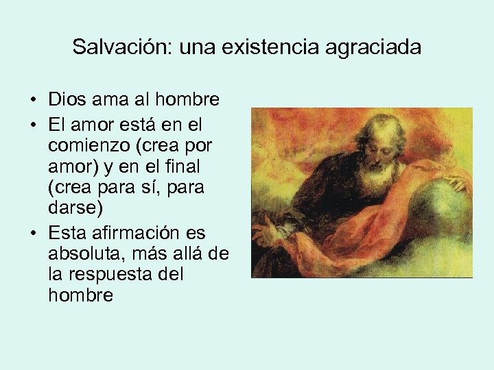 Salvación: una existencia agraciada • Dios ama al hombre • El amor está en