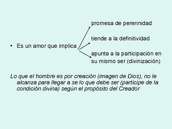 promesa de perennidad tiende a la definitividad • Es un amor que implica apunta