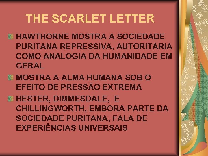 THE SCARLET LETTER HAWTHORNE MOSTRA A SOCIEDADE PURITANA REPRESSIVA, AUTORITÁRIA COMO ANALOGIA DA HUMANIDADE