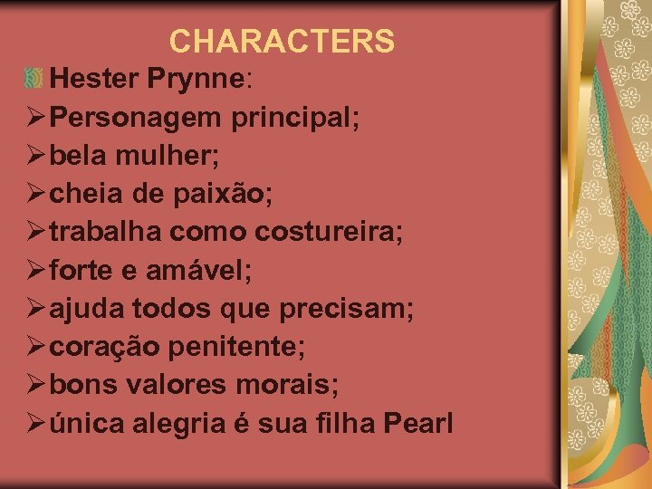 CHARACTERS Hester Prynne: Ø Personagem principal; Ø bela mulher; Ø cheia de paixão; Ø