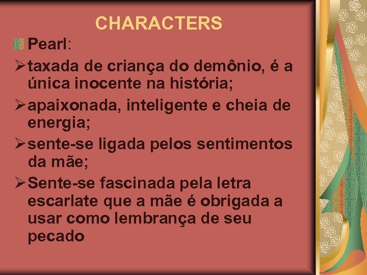 CHARACTERS Pearl: Ø taxada de criança do demônio, é a única inocente na história;