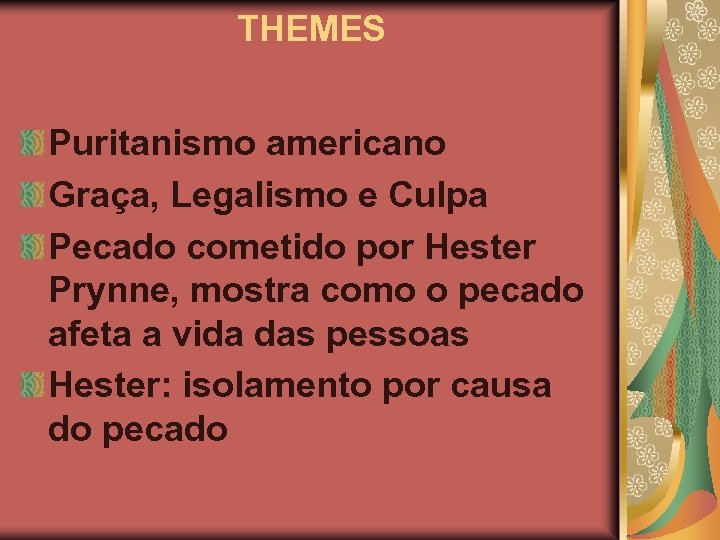 THEMES Puritanismo americano Graça, Legalismo e Culpa Pecado cometido por Hester Prynne, mostra como