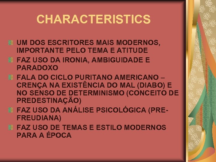 CHARACTERISTICS UM DOS ESCRITORES MAIS MODERNOS, IMPORTANTE PELO TEMA E ATITUDE FAZ USO DA