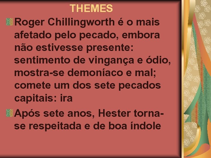 THEMES Roger Chillingworth é o mais afetado pelo pecado, embora não estivesse presente: sentimento