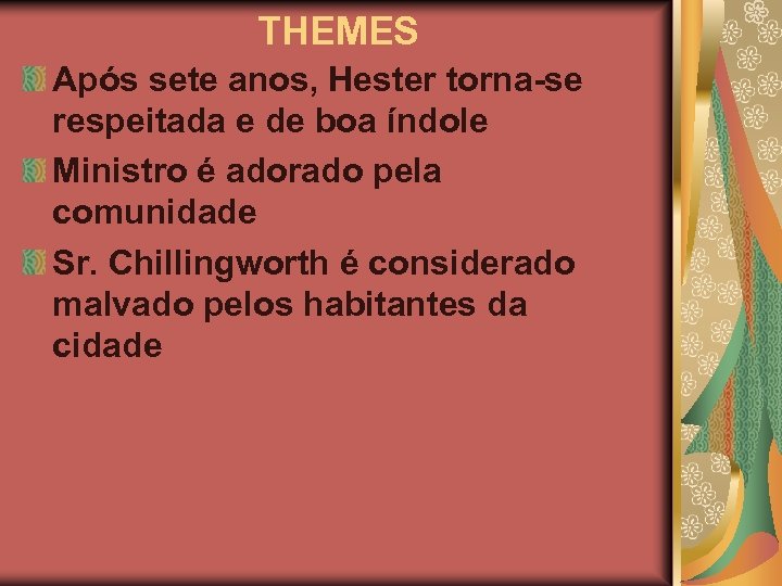 THEMES Após sete anos, Hester torna-se respeitada e de boa índole Ministro é adorado