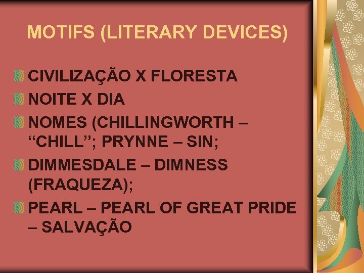 MOTIFS (LITERARY DEVICES) CIVILIZAÇÃO X FLORESTA NOITE X DIA NOMES (CHILLINGWORTH – “CHILL”; PRYNNE