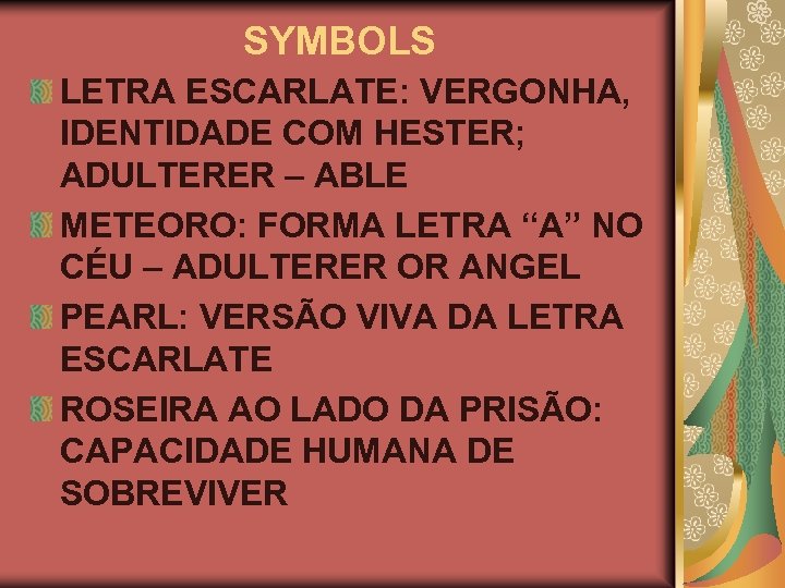 SYMBOLS LETRA ESCARLATE: VERGONHA, IDENTIDADE COM HESTER; ADULTERER – ABLE METEORO: FORMA LETRA “A”