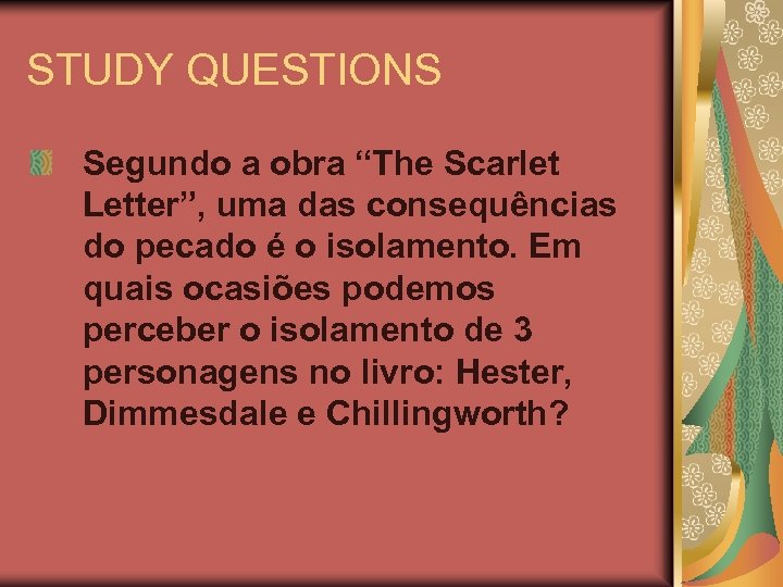 STUDY QUESTIONS Segundo a obra “The Scarlet Letter”, uma das consequências do pecado é