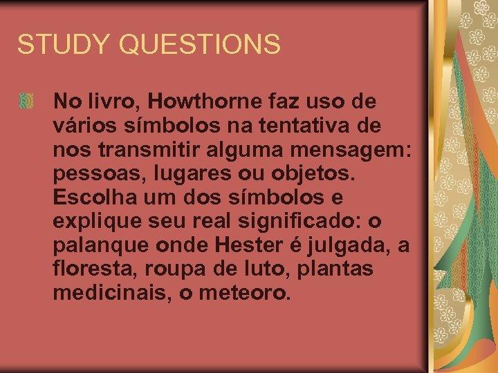 STUDY QUESTIONS No livro, Howthorne faz uso de vários símbolos na tentativa de nos