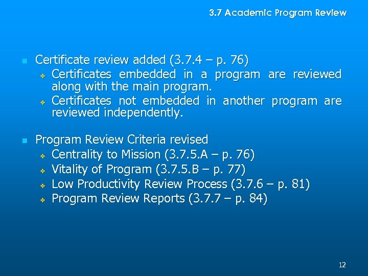 3. 7 Academic Program Review n n Certificate review added (3. 7. 4 –