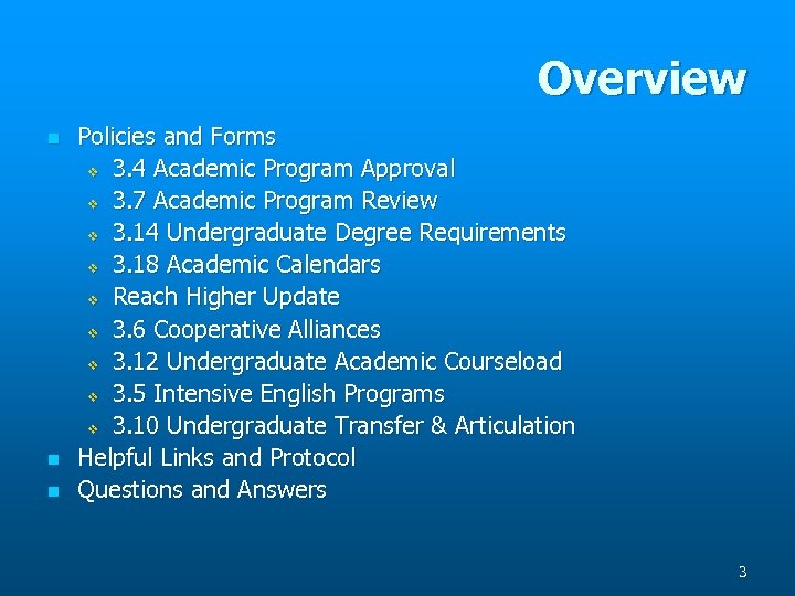 Overview n n n Policies and Forms v 3. 4 Academic Program Approval v