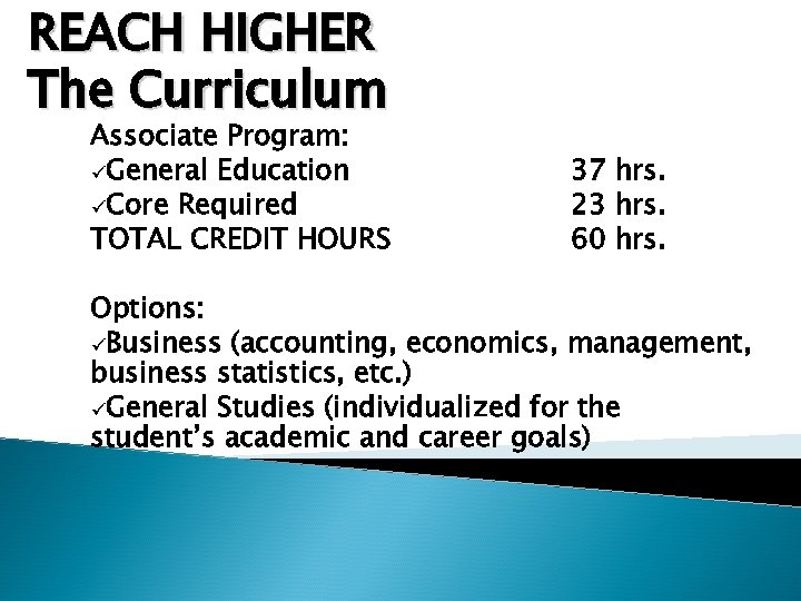 REACH HIGHER The Curriculum Associate Program: üGeneral Education üCore Required TOTAL CREDIT HOURS 37