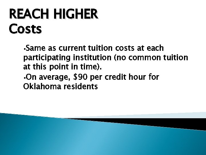 REACH HIGHER Costs §Same as current tuition costs at each participating institution (no common