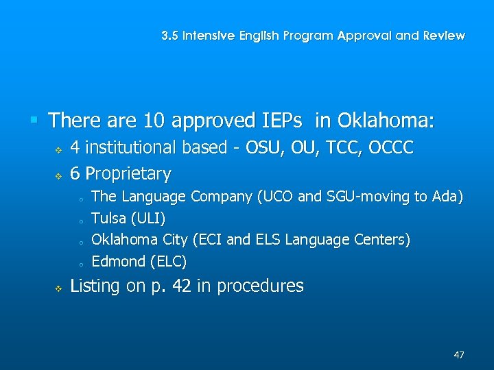 3. 5 Intensive English Program Approval and Review § There are 10 approved IEPs