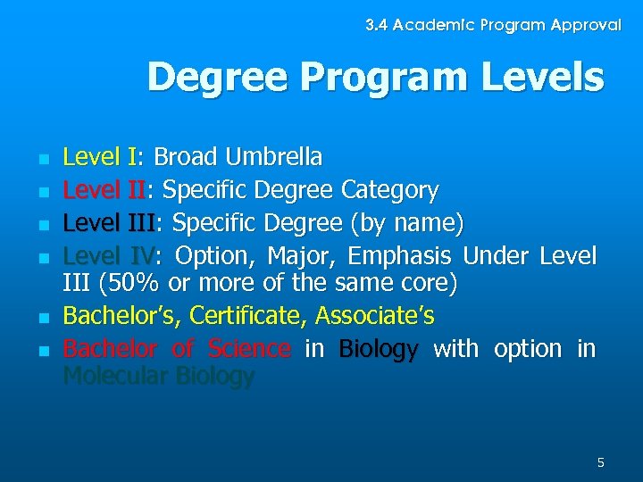 3. 4 Academic Program Approval Degree Program Levels n n n Level I: Broad