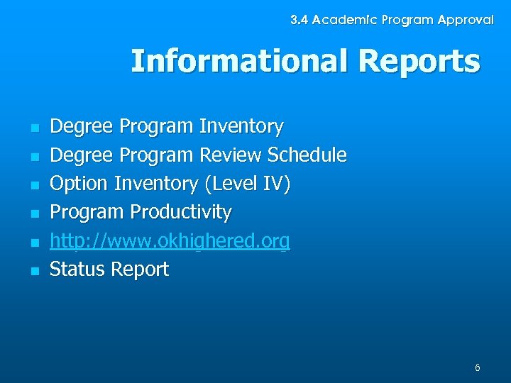 3. 4 Academic Program Approval Informational Reports n n n Degree Program Inventory Degree