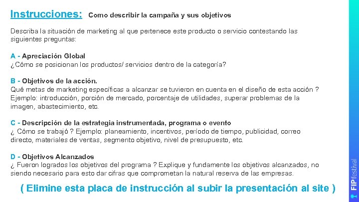 Instrucciones: Como describir la campaña y sus objetivos Describa la situación de marketing al