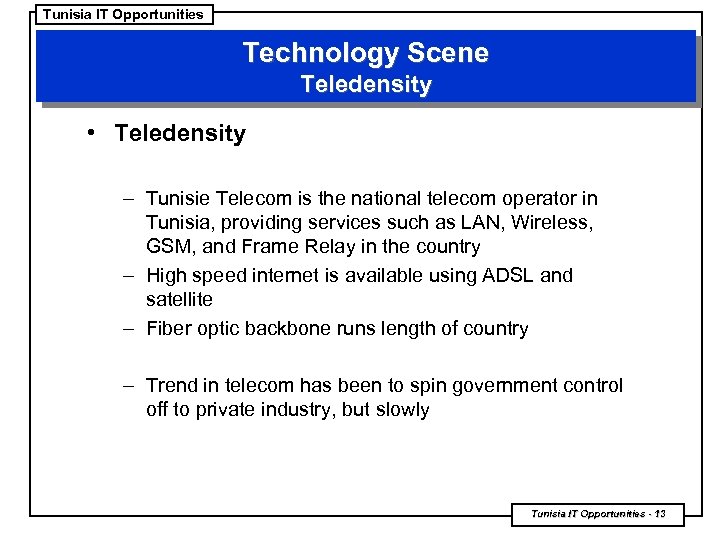 Tunisia IT Opportunities Technology Scene Teledensity • Teledensity – Tunisie Telecom is the national
