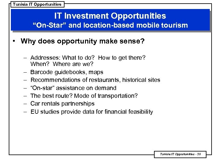 Tunisia IT Opportunities IT Investment Opportunities “On-Star” and location-based mobile tourism • Why does
