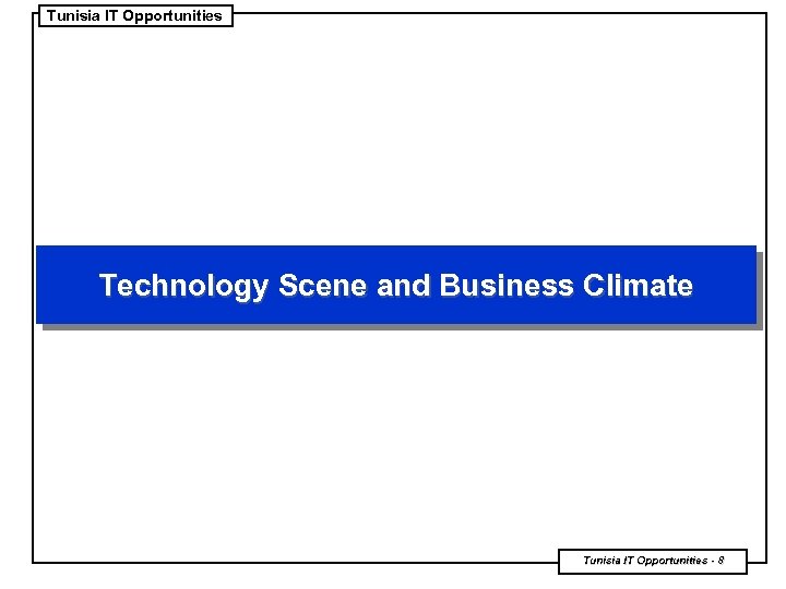 Tunisia IT Opportunities Technology Scene and Business Climate Tunisia IT Opportunities - 8 
