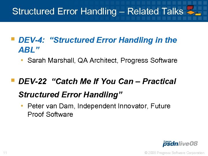 Structured Error Handling – Related Talks § DEV-4: “Structured Error Handling in the ABL”