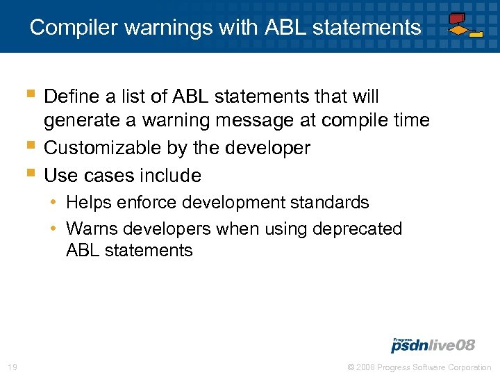 Compiler warnings with ABL statements § Define a list of ABL statements that will