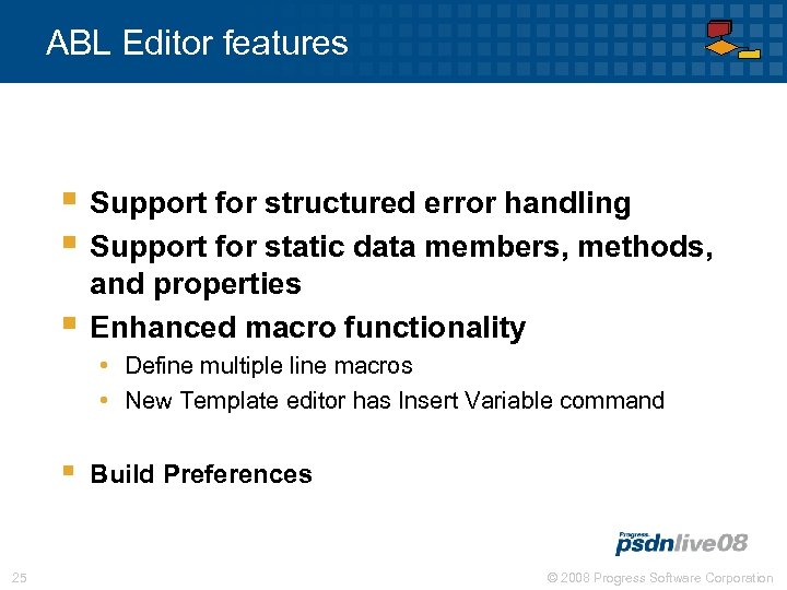 ABL Editor features § Support for structured error handling § Support for static data