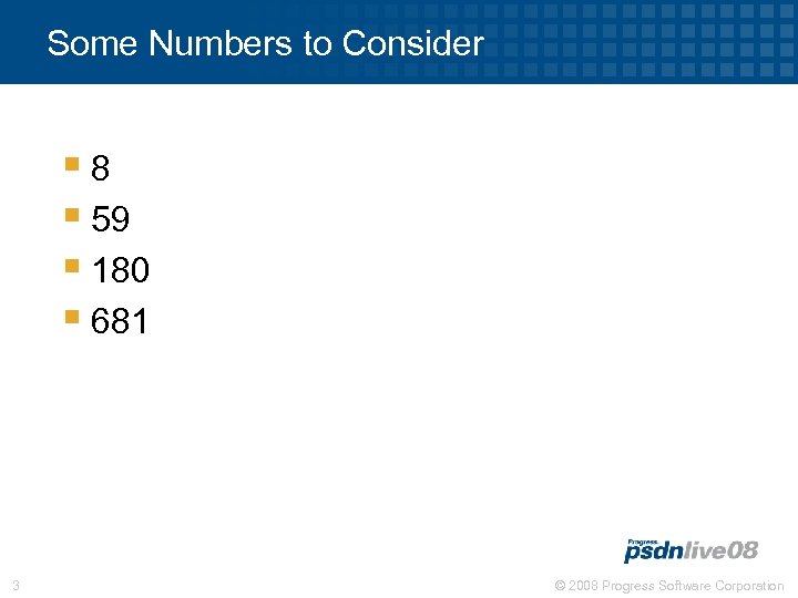 Some Numbers to Consider § 8 § 59 § 180 § 681 3 ©