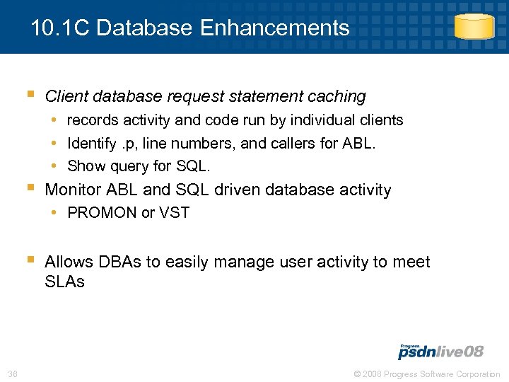10. 1 C Database Enhancements § Client database request statement caching • records activity