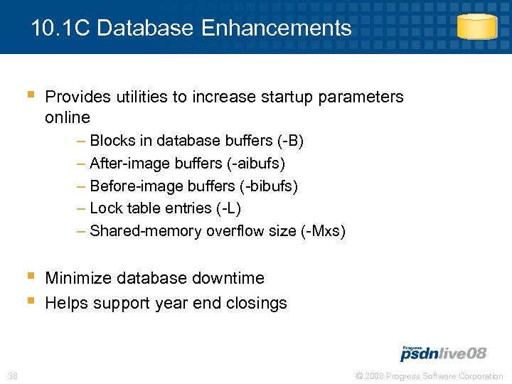 10. 1 C Database Enhancements § Provides utilities to increase startup parameters online –