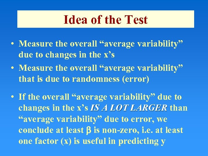 Idea of the Test • Measure the overall “average variability” due to changes in