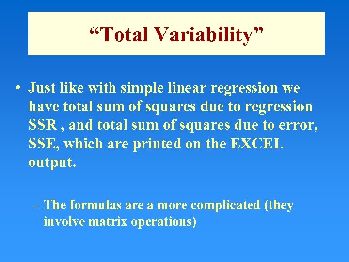 “Total Variability” • Just like with simple linear regression we have total sum of