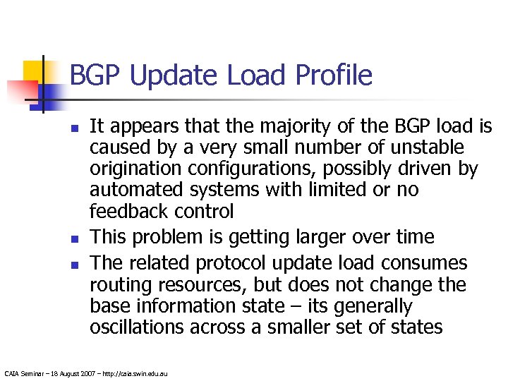 BGP Update Load Profile n n n It appears that the majority of the