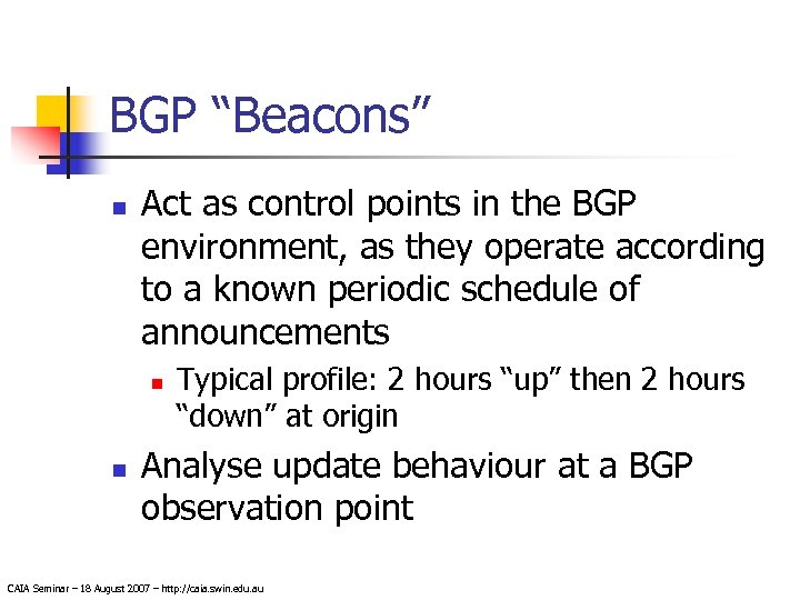 BGP “Beacons” n Act as control points in the BGP environment, as they operate