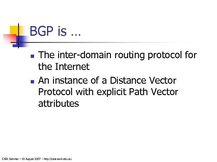 BGP is … n n The inter-domain routing protocol for the Internet An instance
