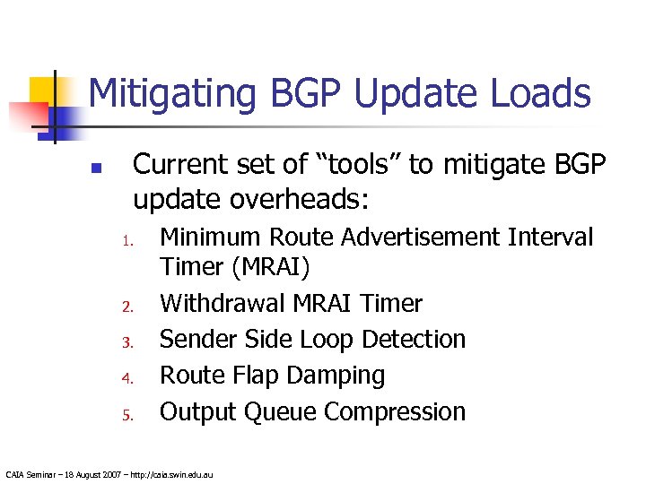 Mitigating BGP Update Loads n Current set of “tools” to mitigate BGP update overheads: