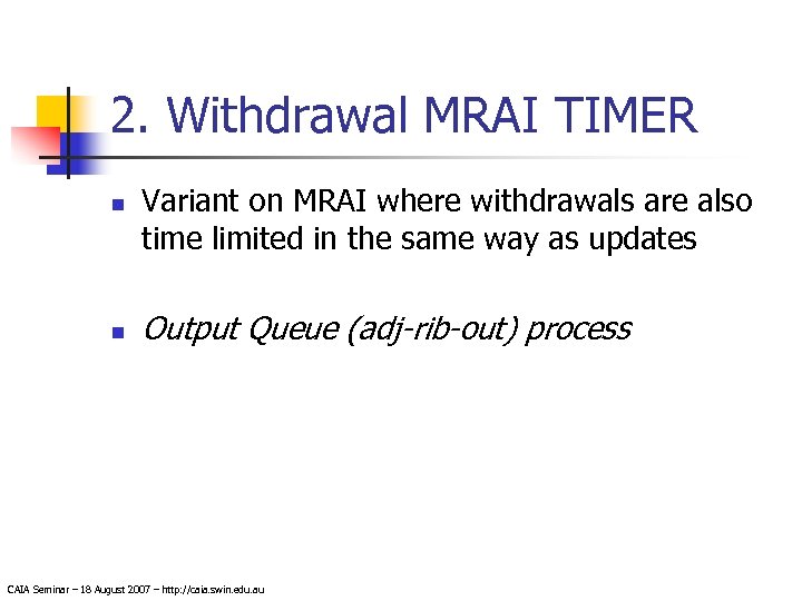 2. Withdrawal MRAI TIMER n n Variant on MRAI where withdrawals are also time