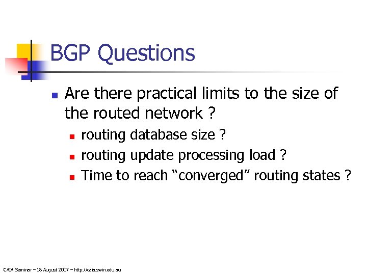 BGP Questions n Are there practical limits to the size of the routed network