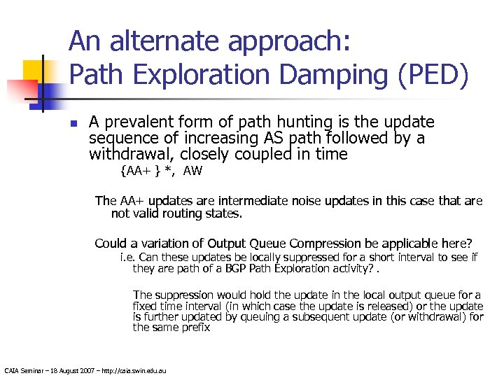 An alternate approach: Path Exploration Damping (PED) n A prevalent form of path hunting