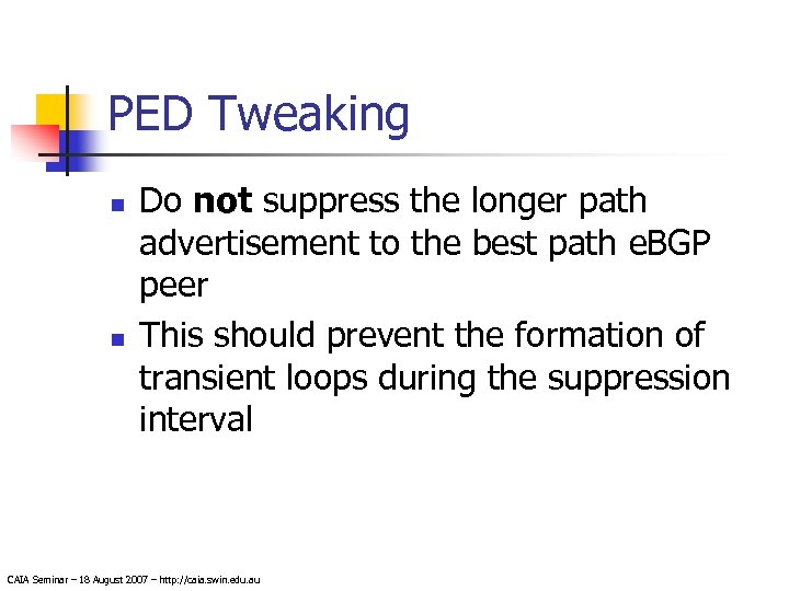 PED Tweaking n n Do not suppress the longer path advertisement to the best