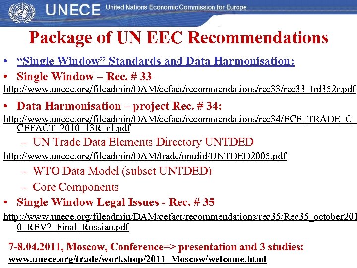 Package of UN EEC Recommendations • “Single Window” Standards and Data Harmonisation: • Single