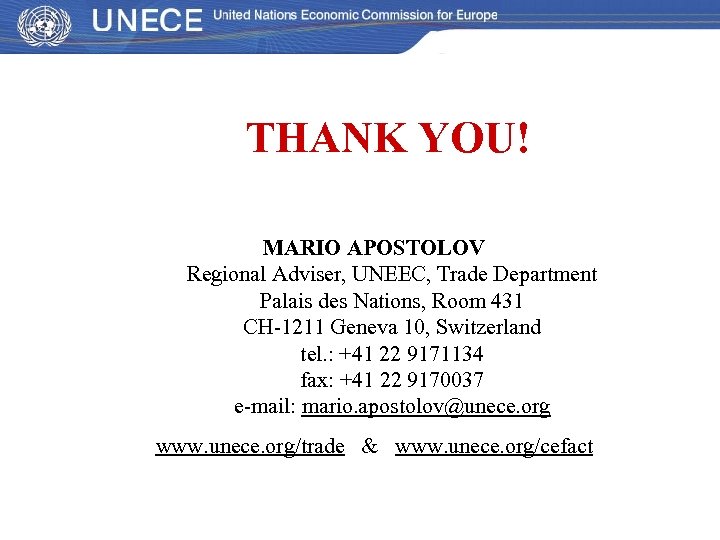 THANK YOU! MARIO APOSTOLOV Regional Adviser, UNEEC, Trade Department Palais des Nations, Room 431