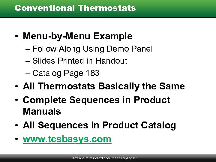 Conventional Thermostats • Menu-by-Menu Example – Follow Along Using Demo Panel – Slides Printed
