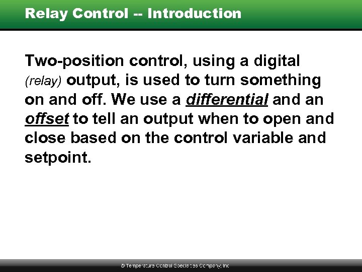 Relay Control -- Introduction Two-position control, using a digital (relay) output, is used to