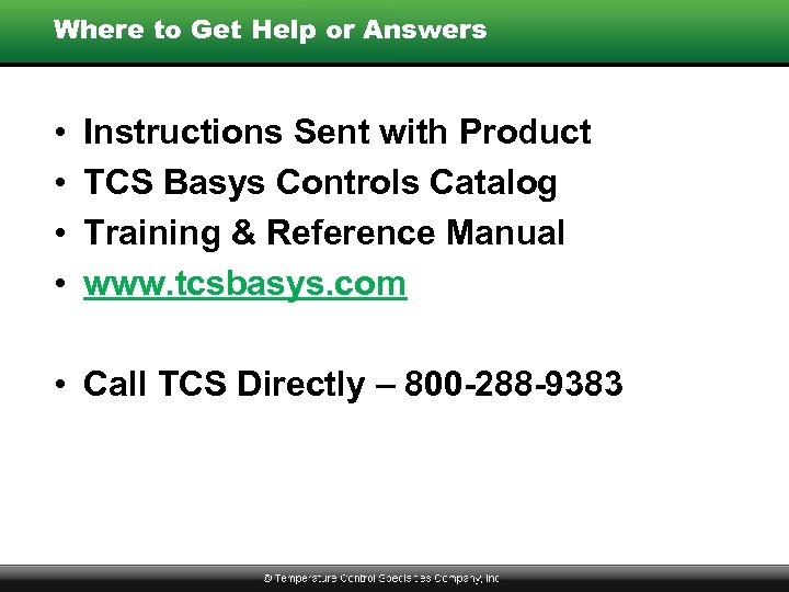 Where to Get Help or Answers • • Instructions Sent with Product TCS Basys