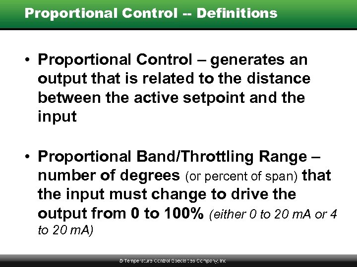 Proportional Control -- Definitions • Proportional Control – generates an output that is related