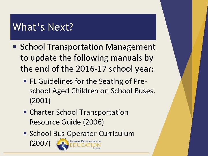 What’s Next? § School Transportation Management to update the following manuals by the end