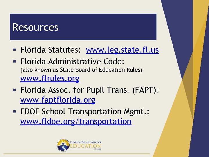 Resources § Florida Statutes: www. leg. state. fl. us § Florida Administrative Code: (also