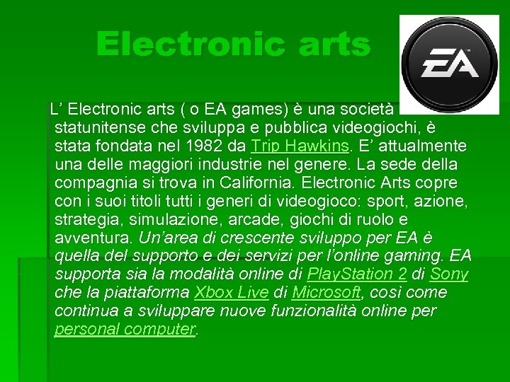 Electronic arts L’ Electronic arts ( o EA games) è una società statunitense che